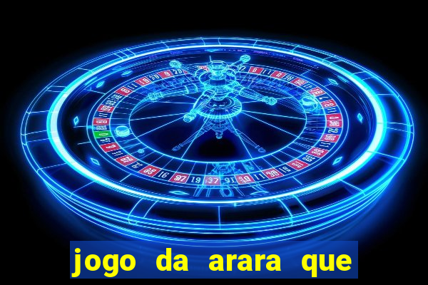 jogo da arara que ganha dinheiro